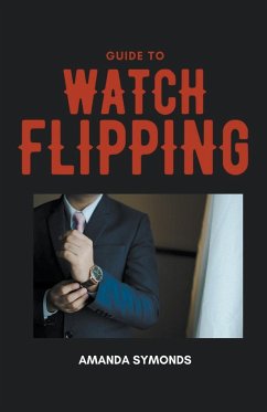 Guide to Watch Flipping - Symonds, Amanda