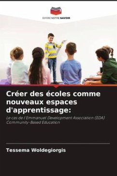 Créer des écoles comme nouveaux espaces d'apprentissage: - Woldegiorgis, Tessema