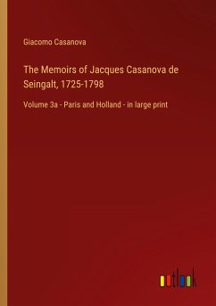The Memoirs of Jacques Casanova de Seingalt, 1725-1798 - Casanova, Giacomo