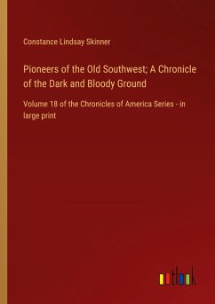 Pioneers of the Old Southwest; A Chronicle of the Dark and Bloody Ground - Skinner, Constance Lindsay