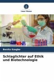 Schlaglichter auf Ethik und Biotechnologie