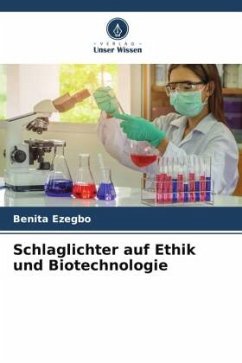 Schlaglichter auf Ethik und Biotechnologie - Ezegbo, Benita