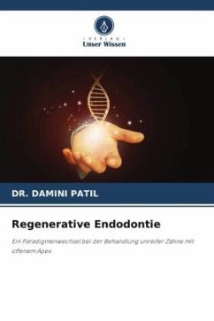 Regenerative Endodontie - Patil, Dr. Damini