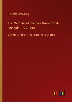 The Memoirs of Jacques Casanova de Seingalt, 1725-1798