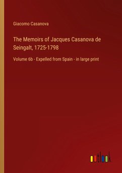 The Memoirs of Jacques Casanova de Seingalt, 1725-1798 - Casanova, Giacomo