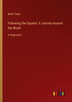 Following the Equator; A Journey Around the World - Twain, Mark