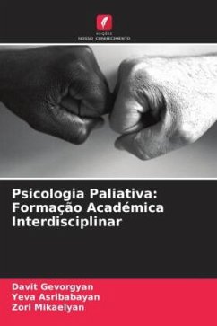 Psicologia Paliativa: Formação Académica Interdisciplinar - Gevorgyan, Davit;Asribabayan, Yeva;Mikaelyan, Zori