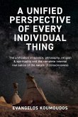 A Unified Perspective Of Every Individual Thing: The Unification of Science, Philosophy, Religion & Spirituality and the Complete Internal Realisation