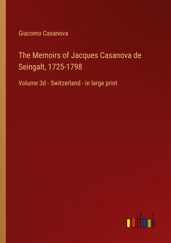 The Memoirs of Jacques Casanova de Seingalt, 1725-1798 - Casanova, Giacomo