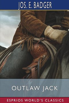 Outlaw Jack (Esprios Classics) - Badger, Jos. E.