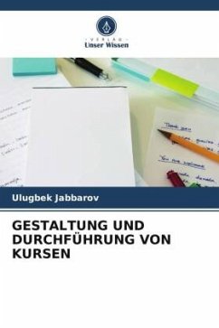 GESTALTUNG UND DURCHFÜHRUNG VON KURSEN - Jabbarov, Ulugbek