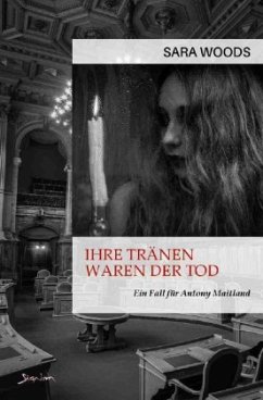 IHRE TRÄNEN WAREN DER TOD - EIN FALL FÜR ANTONY MAITLAND - Woods, Sara