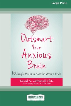 Outsmart Your Anxious Brain - Carbonell, David A.