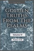 Golden Truths from the Psalms - Volume IV - Psalms 73 - 80