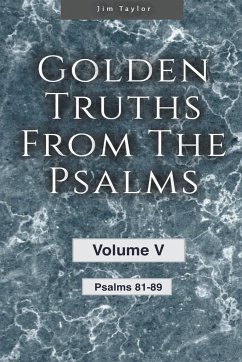 Golden truths from the Psalms - Volume V - Psalms 81-89 - Taylor, Jim