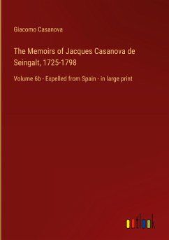 The Memoirs of Jacques Casanova de Seingalt, 1725-1798