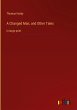 A Changed Man, and Other Tales - Bild 1