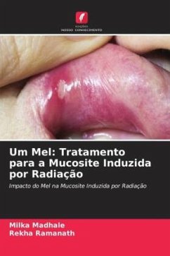 Um Mel: Tratamento para a Mucosite Induzida por Radiação - Madhale, Milka;Ramanath, Rekha