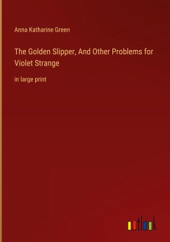 The Golden Slipper, And Other Problems for Violet Strange - Green, Anna Katharine