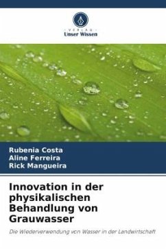 Innovation in der physikalischen Behandlung von Grauwasser - Costa, Rubenia;Ferreira, Aline;Mangueira, Rick
