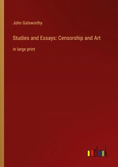 Studies and Essays: Censorship and Art - Galsworthy, John