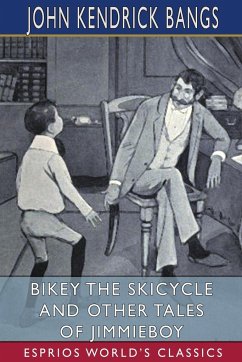 Bikey the Skicycle and Other Tales of Jimmieboy (Esprios Classics) - Bangs, John Kendrick