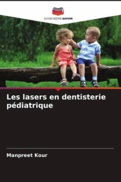 Les lasers en dentisterie pédiatrique - Kour, Manpreet