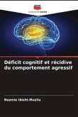 Déficit cognitif et récidive du comportement agressif