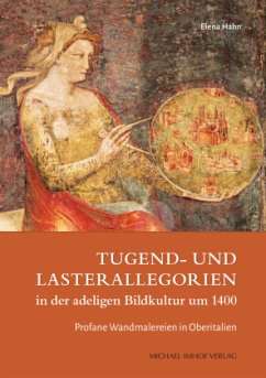 Tugend- und Lasterallegorien in der adeligen Bildkultur um 1400 - Hahn, Elena