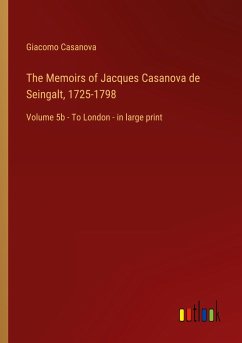 The Memoirs of Jacques Casanova de Seingalt, 1725-1798