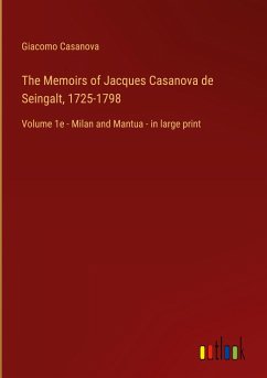 The Memoirs of Jacques Casanova de Seingalt, 1725-1798