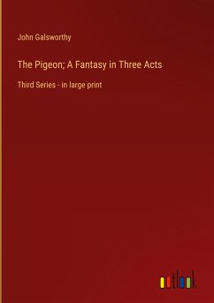 The Pigeon; A Fantasy in Three Acts