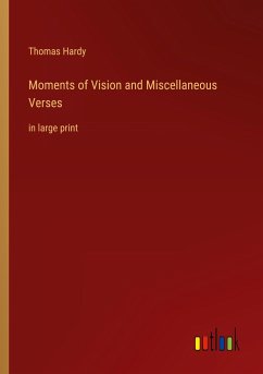 Moments of Vision and Miscellaneous Verses - Hardy, Thomas