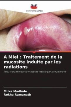 A Miel : Traitement de la mucosite induite par les radiations - Madhale, Milka;Ramanath, Rekha