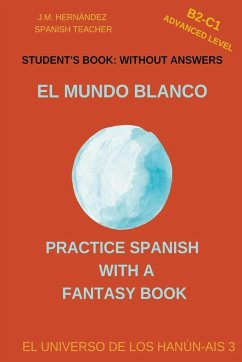 El Mundo Blanco (B2-C1 Advanced Level) -- Student's Book - Hernández, J. M.