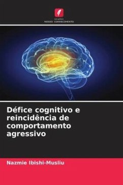 Défice cognitivo e reincidência de comportamento agressivo - Ibishi-Musliu, Nazmie