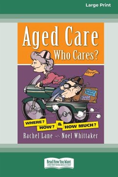 Aged Care. Who Cares? - Lane, Rachel; Whittaker, Noel