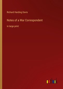 Notes of a War Correspondent - Davis, Richard Harding