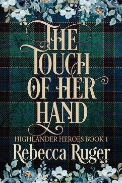 The Touch of Her Hand (Highlander Heroes Book 1) - Ruger, Rebecca
