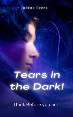 Tears in the Dark! Think Before You Act! (Love, Lies and Lust, #2) (eBook, ePUB) - Green, Judene
