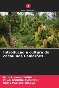 Introdução à cultura do cacau nos Camarões - YOUBI, Patrick Herver;NSOUGA AMOUGOU, Fidèle;EBASSA, Bruno Magloire
