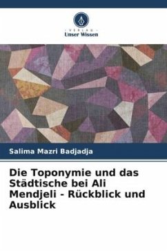 Die Toponymie und das Städtische bei Ali Mendjeli - Rückblick und Ausblick - Mazri Badjadja, Salima