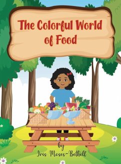 The Colorful World of Foods - Moses-Bethell, Iris