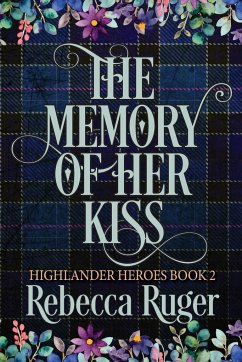 The Memory of Her Kiss (Highlander Heroes Book 2) - Ruger, Rebecca