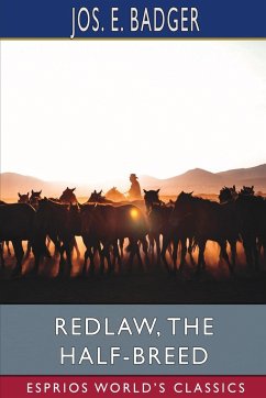 Redlaw, the Half-Breed (Esprios Classics) - Badger, Jos. E.