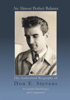 An Almost Perfect Balance, The Authorized Biography of Don E. Stevens - Weichberger, Laurent