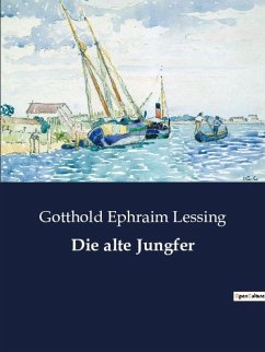 Die alte Jungfer - Lessing, Gotthold Ephraim