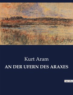 AN DER UFERN DES ARAXES - Aram, Kurt