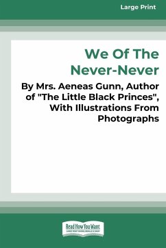 We of the Never-Never (Large Print 16 Pt Edition) - Gunn, Aeneas