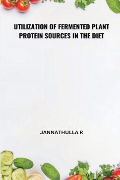 Utilization of Fermented Plant Protein Sources in the Diet - R, Jannathulla